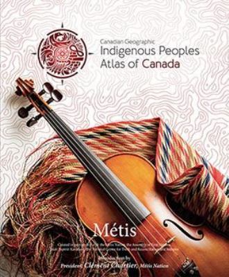 Indigenous Peoples Atlas of Canada : Métis.