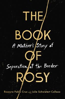 The Book of Rosy : A Mother's Story of Separation at the Border